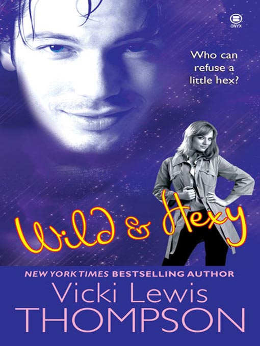 Title details for Wild & Hexy by Vicki Lewis Thompson - Available